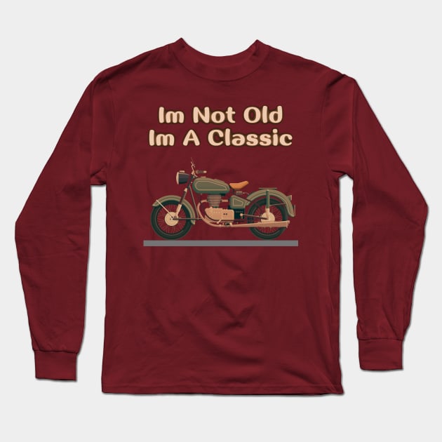 Im Not Old Im A Classic Long Sleeve T-Shirt by HALLSHOP